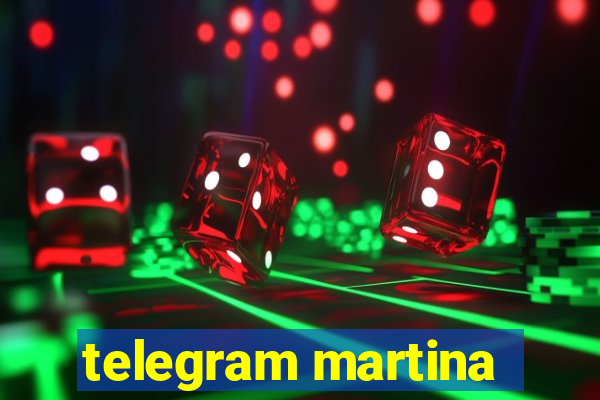 telegram martina